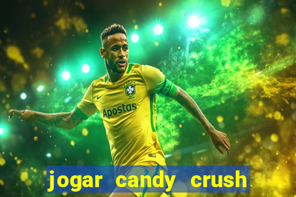 jogar candy crush e ganhar dinheiro